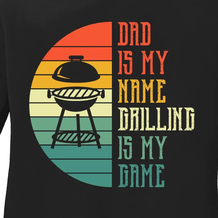 Dad Is My Name Grilling Is My Game Sport Fathers Day Ladies Long Sleeve Shirt