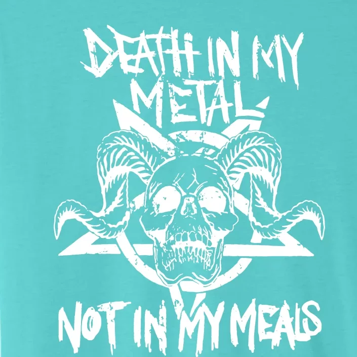 Death In My Metal Not In My Meals ChromaSoft Performance T-Shirt