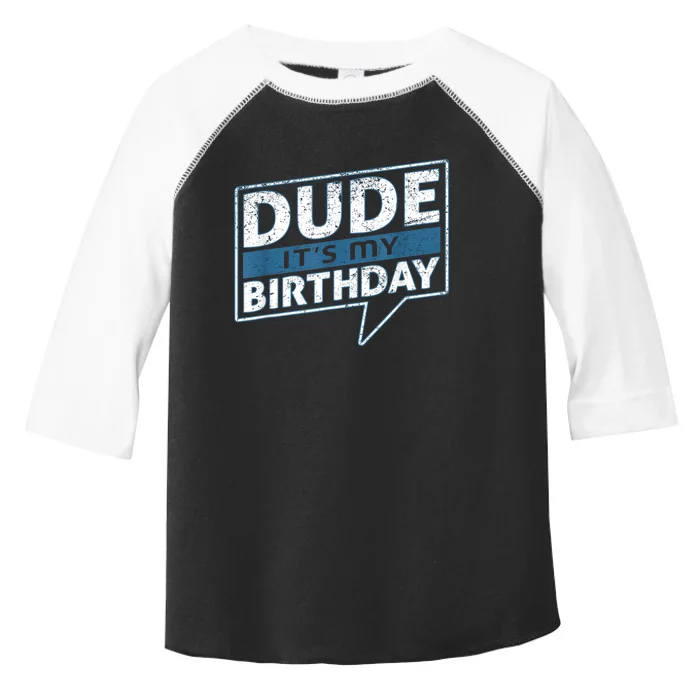 Dude Its My Birthday Party Happy Celebration Toddler Fine Jersey T-Shirt