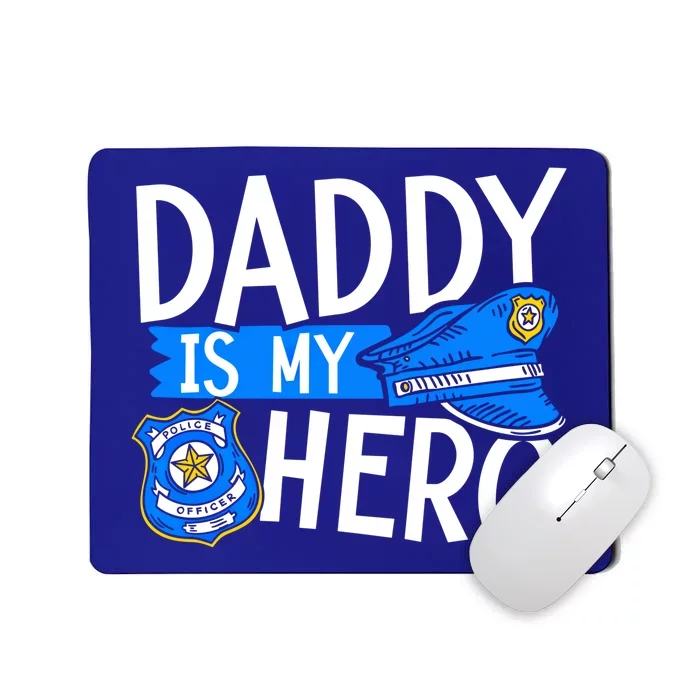 Daddy Is My Hero Police Thin Blue Line Law Enforcet Gift Mousepad