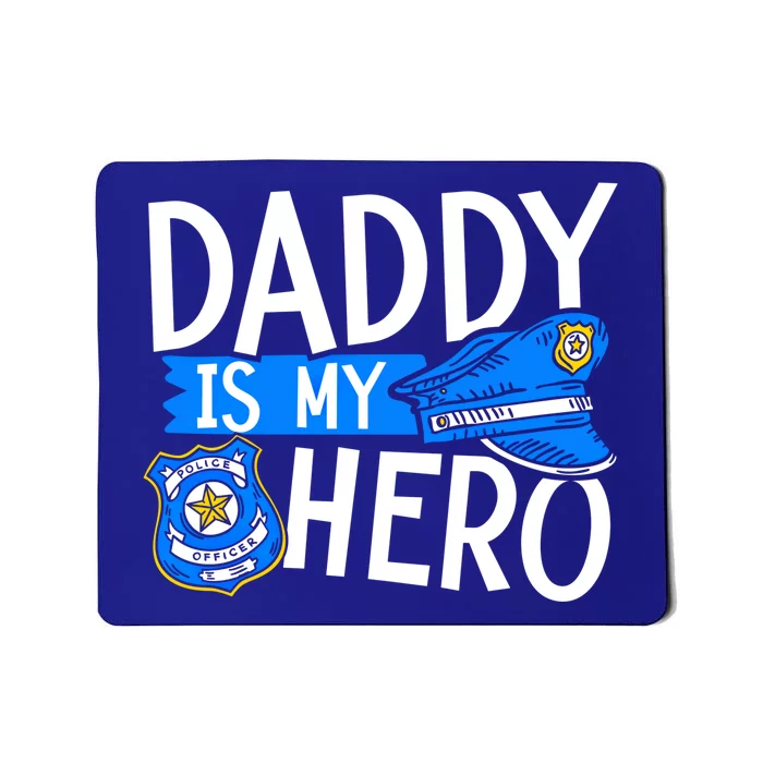 Daddy Is My Hero Police Thin Blue Line Law Enforcet Gift Mousepad