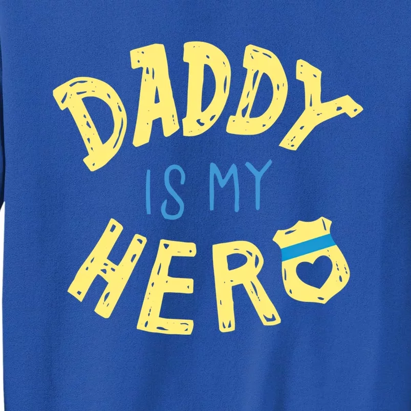 Daddy Is My Hero Police Officer Father Gift For Cops Deputys Gift Sweatshirt