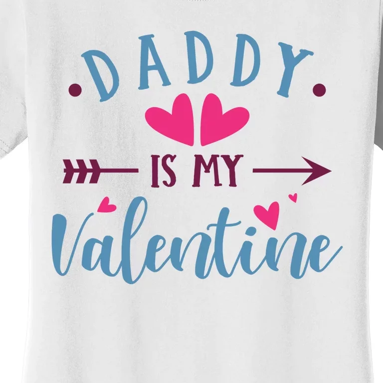 Daddy Is My Valentine Cute Holiday Women's T-Shirt