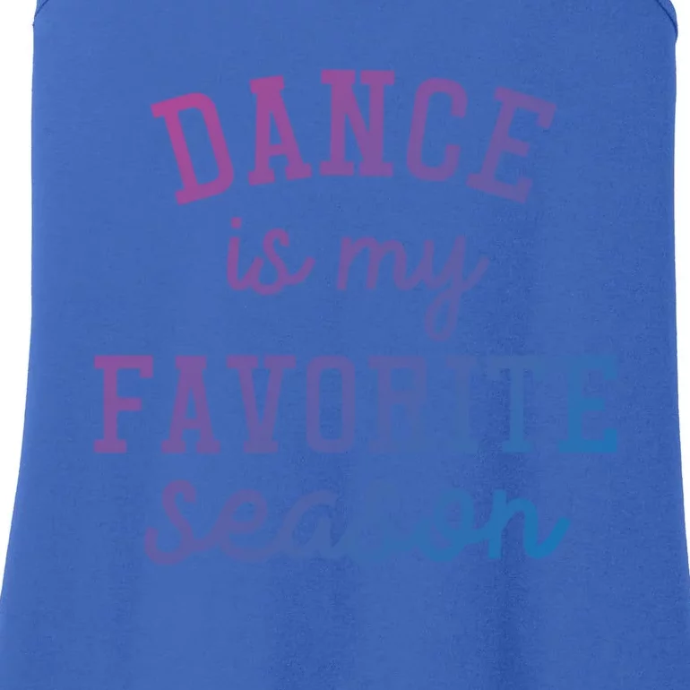 Dance Is My Favorite Season Funny Dancer Dancing School Gift Ladies Essential Tank