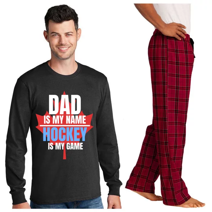 Dad Is My Name Hockey Is My Game Canadian Dad Canada Day Gift Long Sleeve Pajama Set