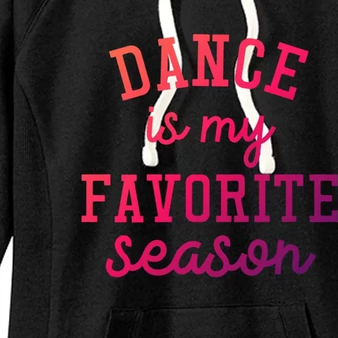 Dance Is My Favorite Season Funny Dancer Dancing School Gift Women's Fleece Hoodie