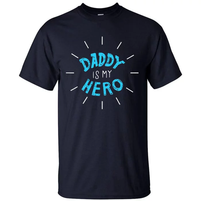 Daddy Is My Hero For Father Child Tall T-Shirt