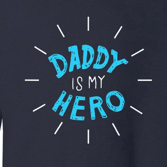 Daddy Is My Hero For Father Child Toddler Sweatshirt