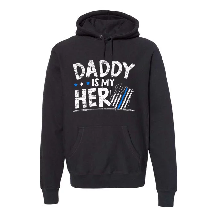 Daddy Is My Hero Police Thin Blue Line Law Enforcement Premium Hoodie