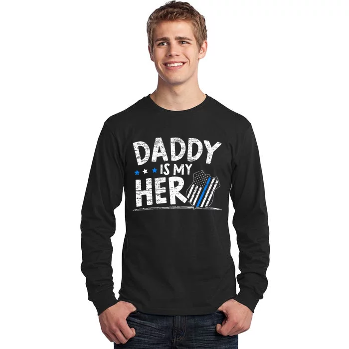 Daddy Is My Hero Police Thin Blue Line Law Enforcement Tall Long Sleeve T-Shirt