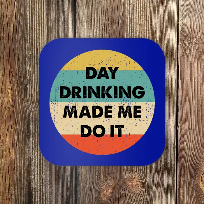 Day Ing Made Me Do It Gift Coaster