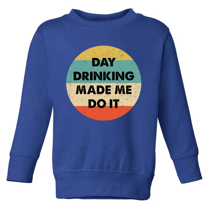 Day Ing Made Me Do It Gift Toddler Sweatshirt