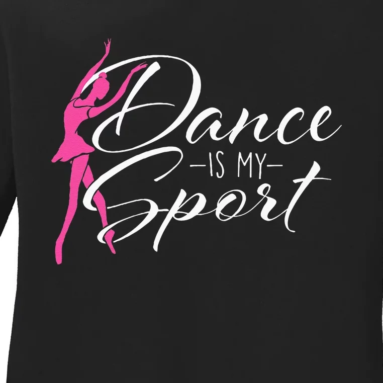 Dance Is My Sport Ballet Dancer Ballerina Plié Chassé Jeté Ladies Long Sleeve Shirt