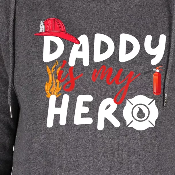 Daddy Is My Hero Funny Future Firefighter Fire Funny Gift Womens Funnel Neck Pullover Hood