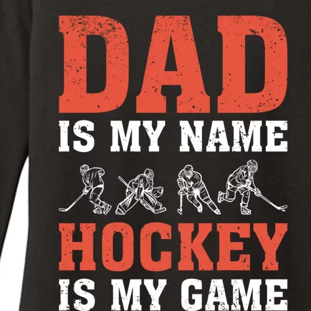 Dad Is My Name Hockey Is My Game FatherS Day Meaningful Gift Womens CVC Long Sleeve Shirt