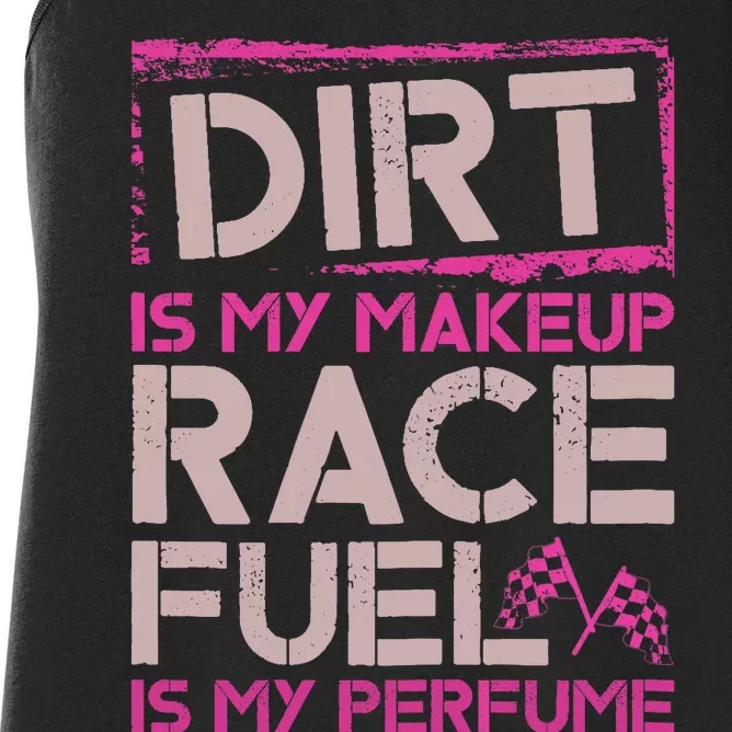 Dirt Is My Makeup Race Fuel Is My Perfume Dirt Track Racing Women's Racerback Tank