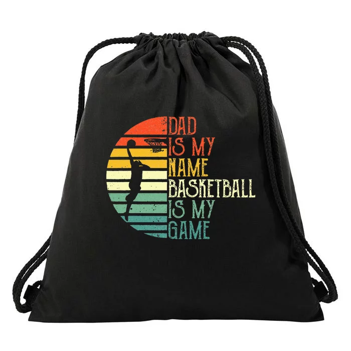 Dad Is My Name Basketball Is My Game Sport Fathers Day Drawstring Bag