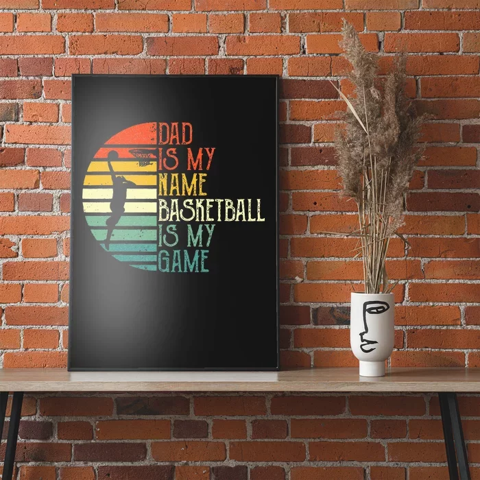 Dad Is My Name Basketball Is My Game Sport Fathers Day Poster