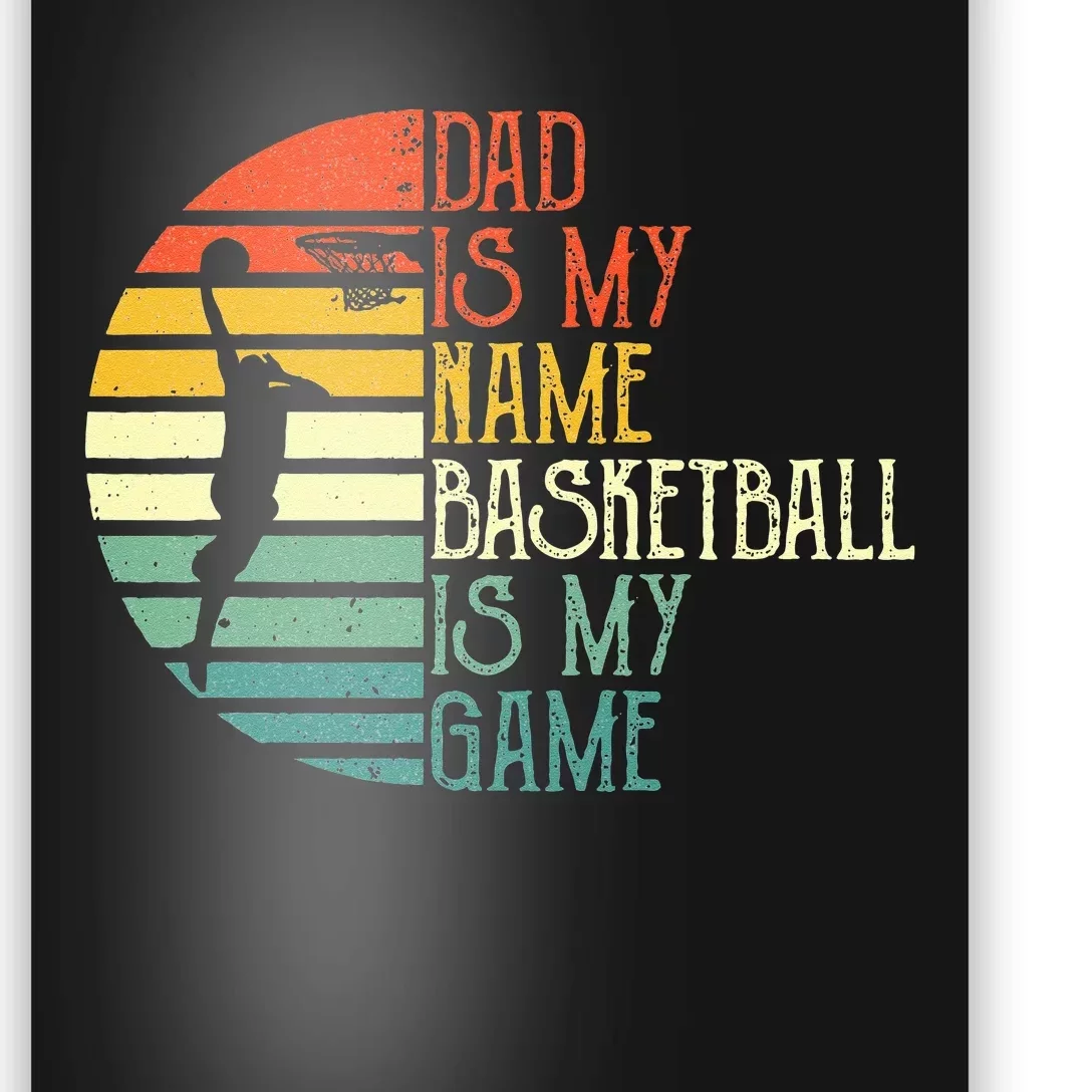 Dad Is My Name Basketball Is My Game Sport Fathers Day Poster