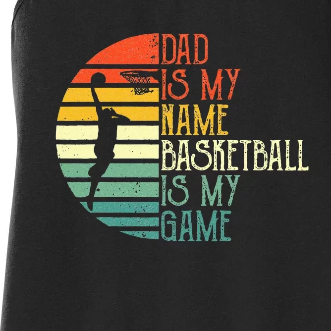 Dad Is My Name Basketball Is My Game Sport Fathers Day Women's Racerback Tank