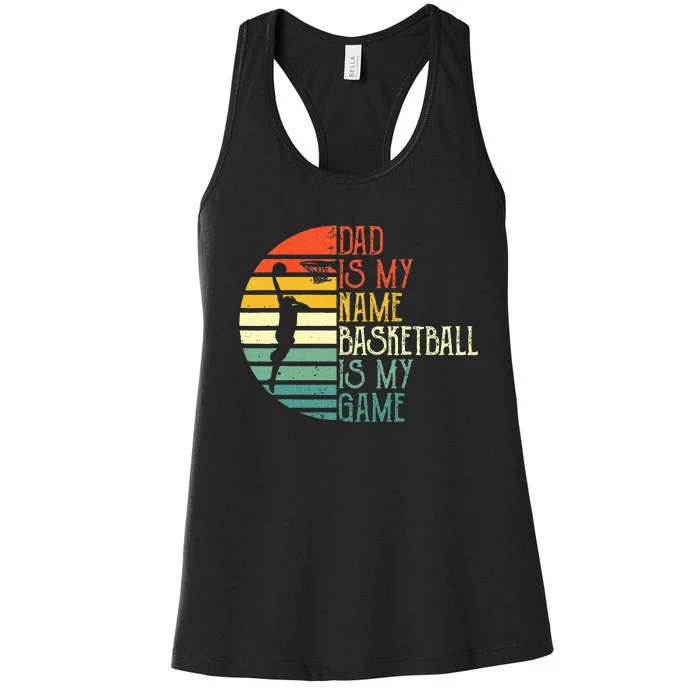 Dad Is My Name Basketball Is My Game Sport Fathers Day Women's Racerback Tank