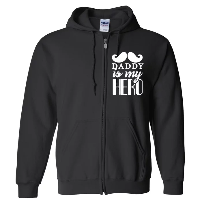 Daddy Is My Hero Full Zip Hoodie