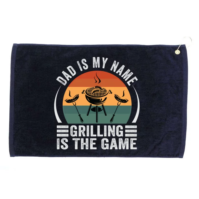 Dad Is My Name Grilling Is The Game Funny Gift Grommeted Golf Towel