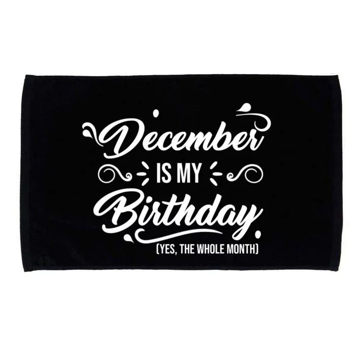 December Is My Birthday Yes The Whole Month Birthday Microfiber Hand Towel