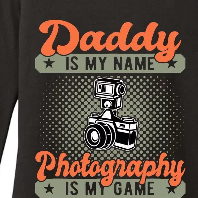 Daddy is My Name Photography is My Game Funny Photographer Womens CVC Long Sleeve Shirt