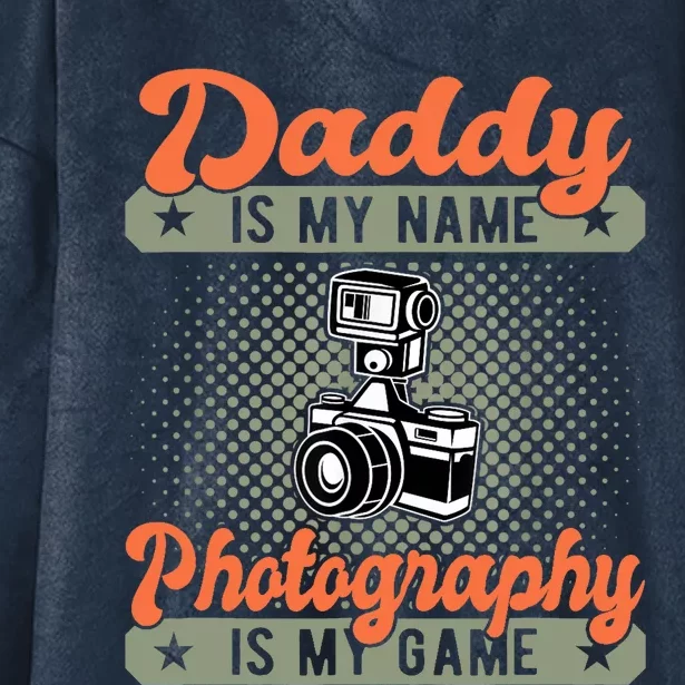 Daddy is My Name Photography is My Game Funny Photographer Hooded Wearable Blanket