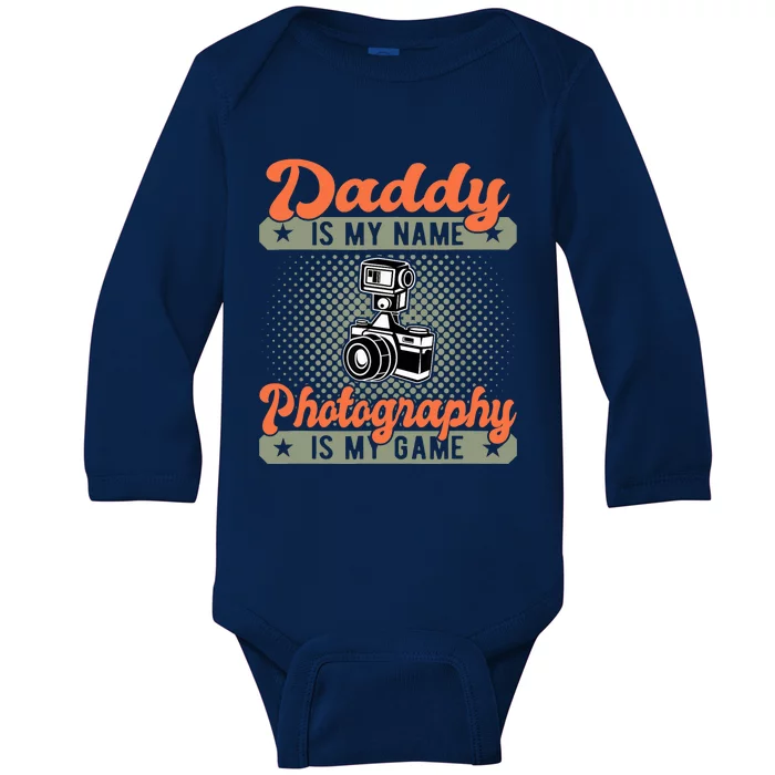 Daddy is My Name Photography is My Game Funny Photographer Baby Long Sleeve Bodysuit