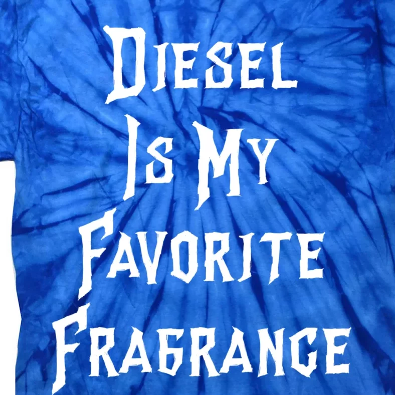 Diesel Is My Favorite Fragrance Trucker Semigifttrailer Driver Gift Tie-Dye T-Shirt