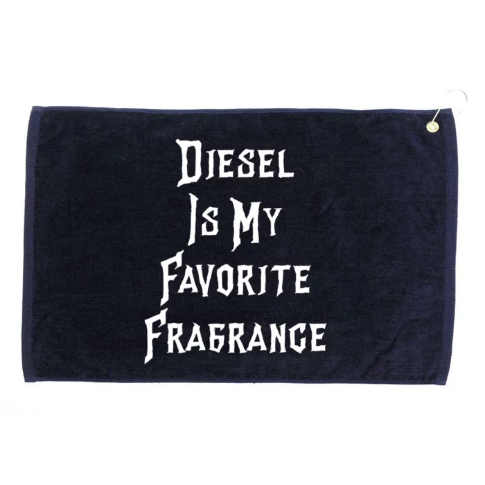 Diesel Is My Favorite Fragrance Trucker Semigifttrailer Driver Gift Grommeted Golf Towel