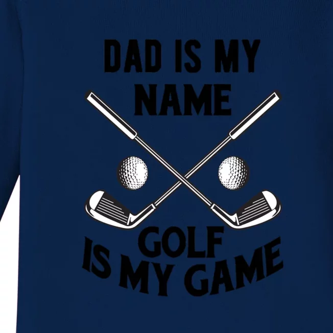 Dad Is My Name Golf Is My Game Dad Golf Father's Day Gift For Dad Baby Long Sleeve Bodysuit