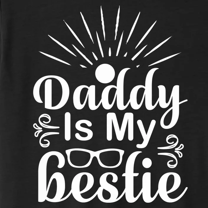 Daddy Is My Bestie ChromaSoft Performance T-Shirt