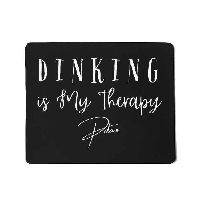 Dinking Is My Therapy Funny Pickleball Design For Players Mousepad