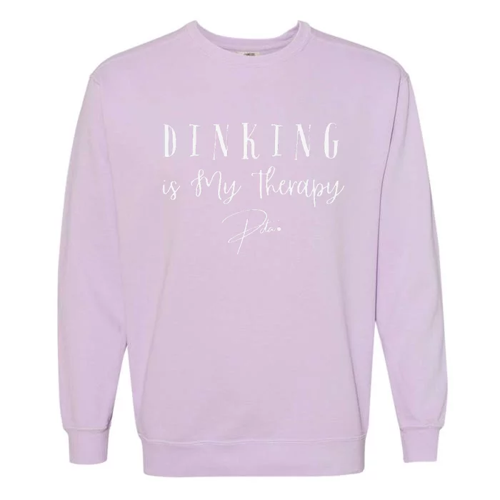 Dinking Is My Therapy Funny Pickleball Design For Players Garment-Dyed Sweatshirt