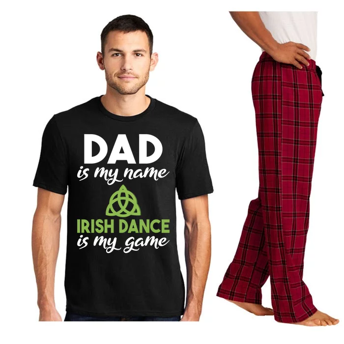 Dad Is My Name Irish Dance Is My Game Irish Dancer Father Gift Pajama Set