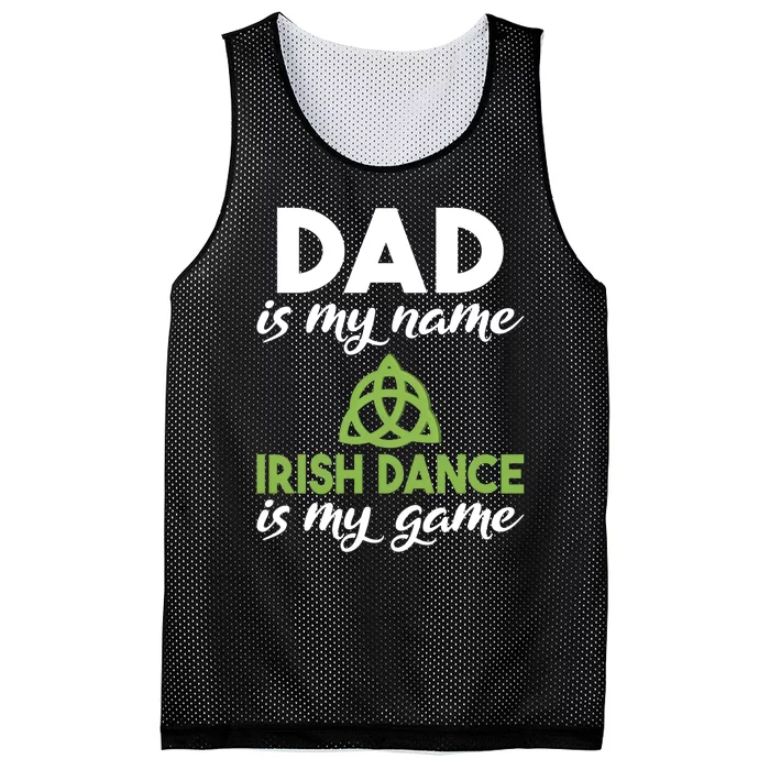 Dad Is My Name Irish Dance Is My Game Irish Dancer Father Gift Mesh Reversible Basketball Jersey Tank