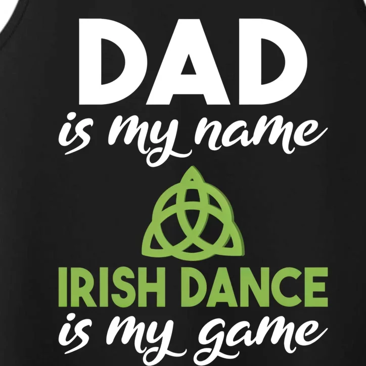 Dad Is My Name Irish Dance Is My Game Irish Dancer Father Gift Performance Tank