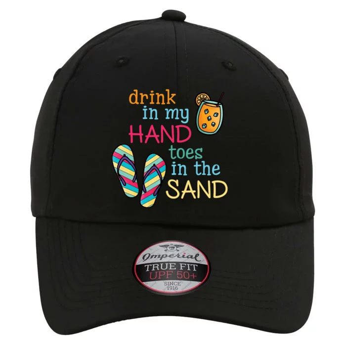 Drink In My Hand Toes In The Sand Summer Beach The Original Performance Cap