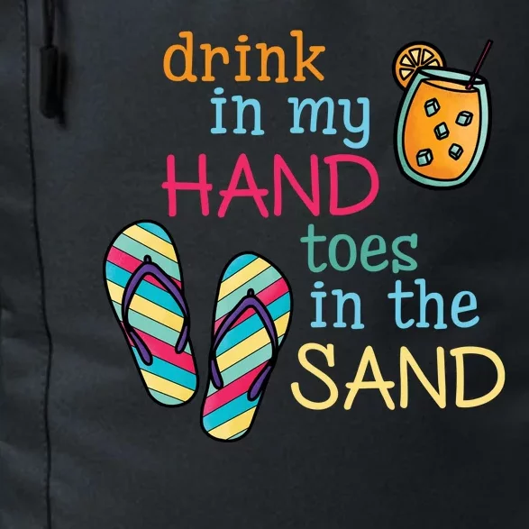 Drink In My Hand Toes In The Sand Summer Beach Daily Commute Backpack