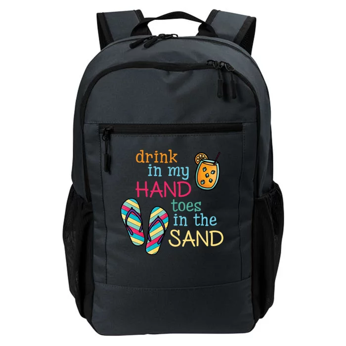 Drink In My Hand Toes In The Sand Summer Beach Daily Commute Backpack