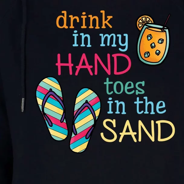 Drink In My Hand Toes In The Sand Summer Beach Womens Funnel Neck Pullover Hood