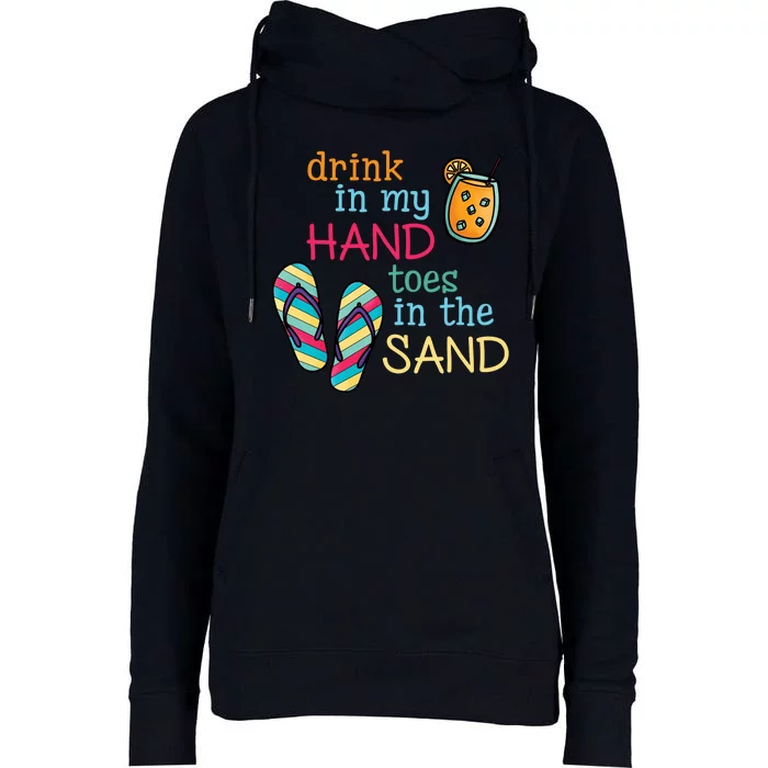 Drink In My Hand Toes In The Sand Summer Beach Womens Funnel Neck Pullover Hood