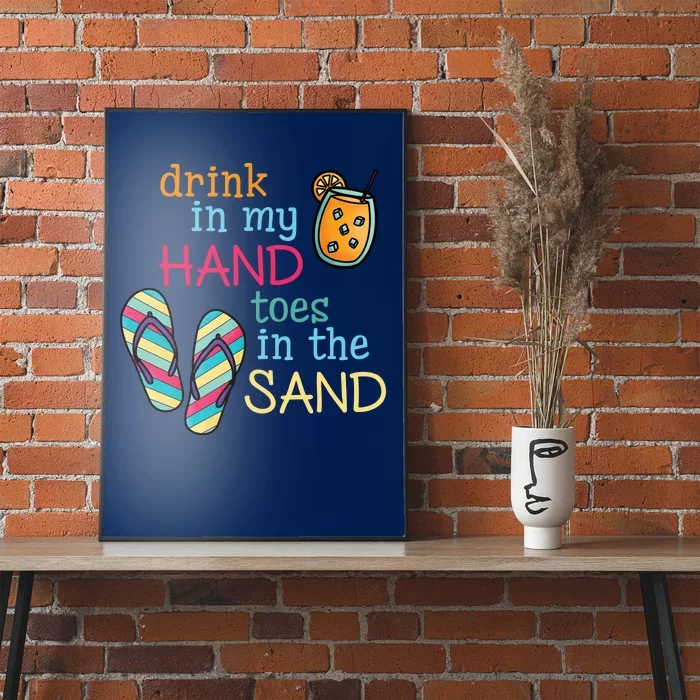 Drink In My Hand Toes In The Sand Summer Beach Poster