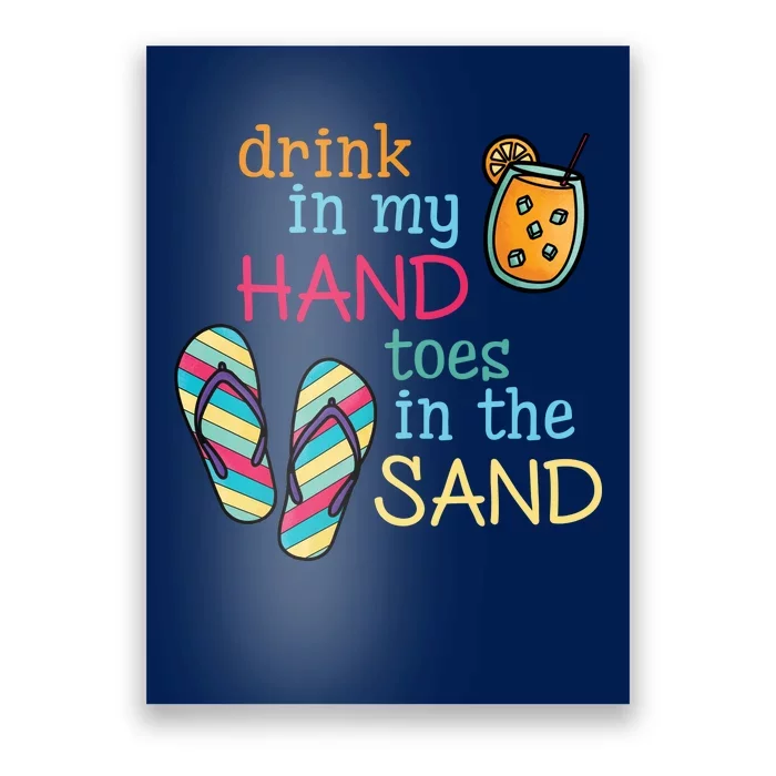 Drink In My Hand Toes In The Sand Summer Beach Poster