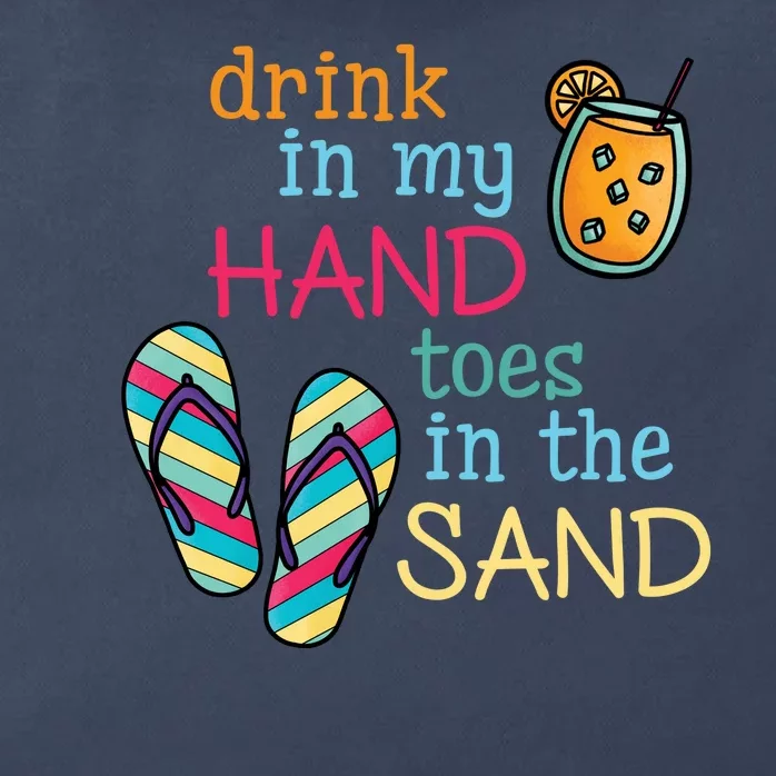 Drink In My Hand Toes In The Sand Summer Beach Zip Tote Bag