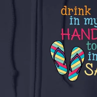 Drink In My Hand Toes In The Sand Summer Beach Full Zip Hoodie