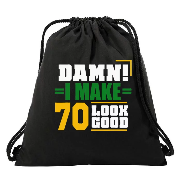 Damn I Make 70 Look Good 70th Birthday Drawstring Bag